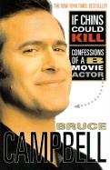 If Chins Could Kill: Confessions of A B Movie Actor Campbell Bruce
