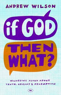 If God, Then What? Wilson Andrew P.