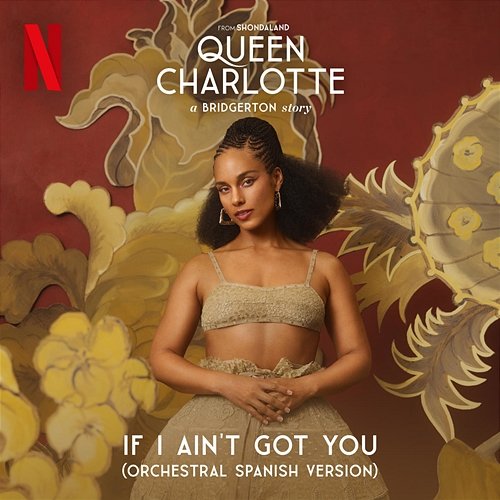If I Ain't Got You Alicia Keys feat. Queen Charlotte's Global Orchestra