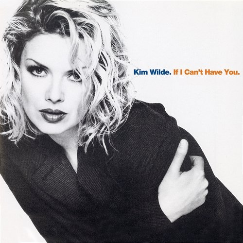 If I Can't Have You Kim Wilde