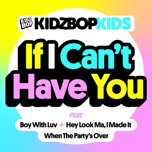 If I Can’t Have You Kidz Bop Kids