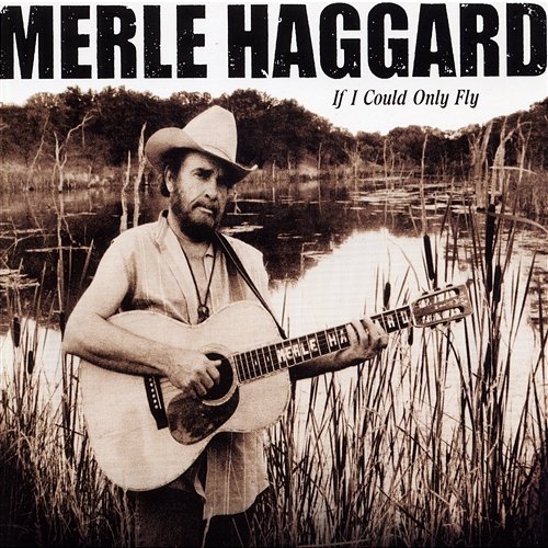 If I Could Only Fly Merle Haggard