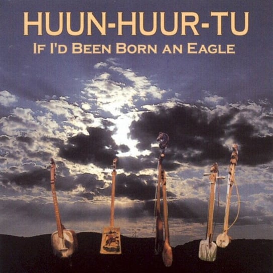 If I'd Been Born An Eagle Huun-Huur-Tu