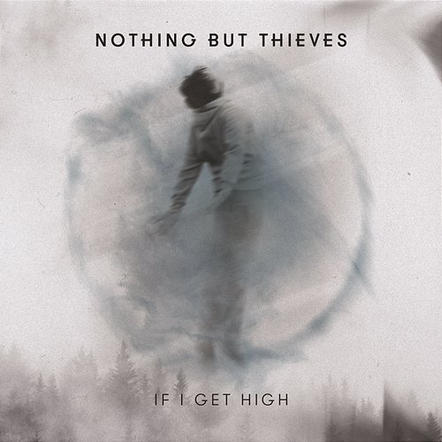 If I Get High Nothing But Thieves