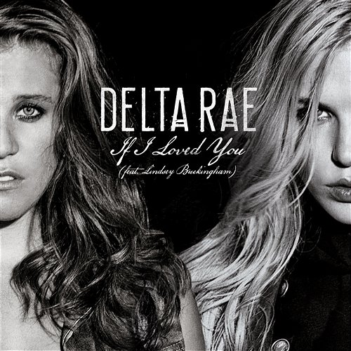 If I Loved You Delta Rae