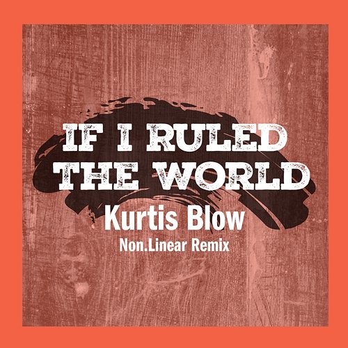 If I Ruled The World Kurtis Blow