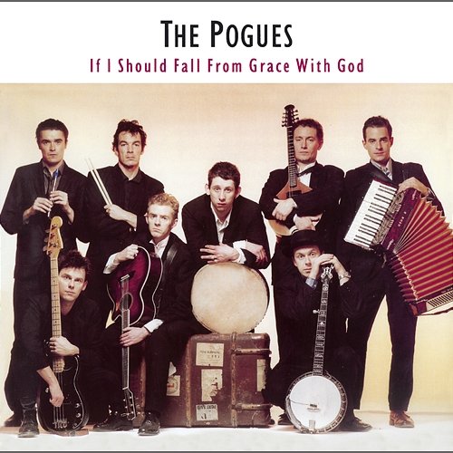 If I Should Fall from Grace with God The Pogues
