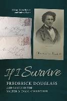 If I Survive: Frederick Douglass and Family in the Walter O. Evans Collection Bernier Celeste-Marie, Taylor Andrew