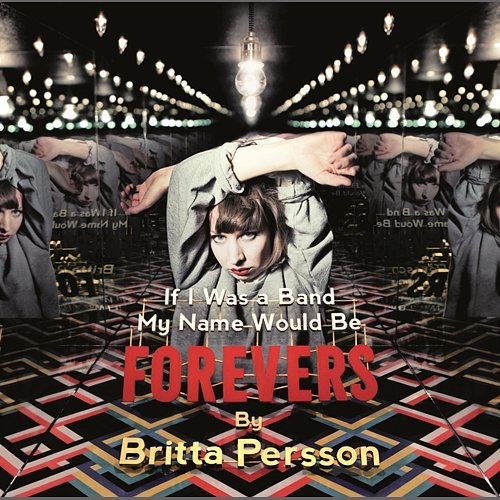 If I Was a Band My Name Would Be Forevers Britta Persson