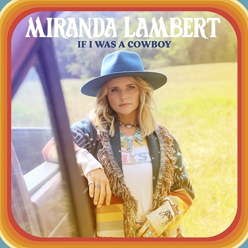If I Was a Cowboy Miranda Lambert