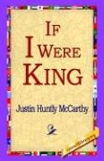 If I Were King Justin Huntly McCarthy