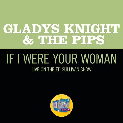 If I Were Your Woman Gladys Knight & The Pips