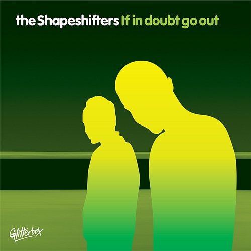 If In Doubt Go Out The Shapeshifters