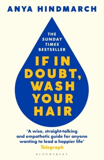 If In Doubt, Wash Your Hair: The Sunday Times bestseller Anya Hindmarch