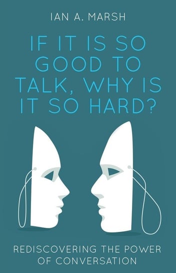 If it is so Good to Talk, Why is it so Hard? Marsh Ian A.