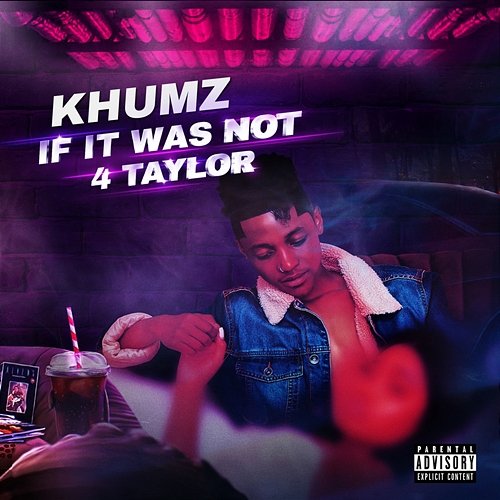 If It Wasn't For Taylor Khumz