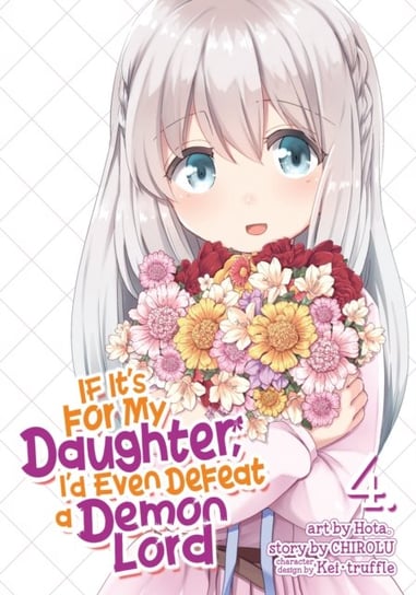 If Its for My Daughter, Id Even Defeat a Demon Lord. Volume 4 CHIROLU