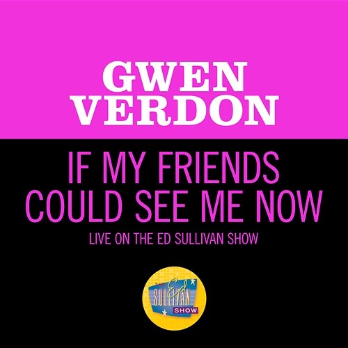 If My Friends Could See Me Now Gwen Verdon