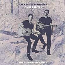 If Not For You (Bob Dylan Songs) Volume 1 The Cactus Blossoms