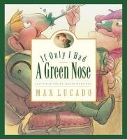 If Only I Had a Green Nose Lucado Max