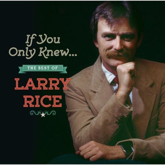 If Only You Knew... The Best of Larry Rice Larry Rice