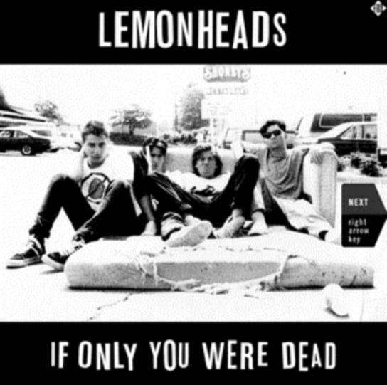 If Only You Were Dead The Lemonheads