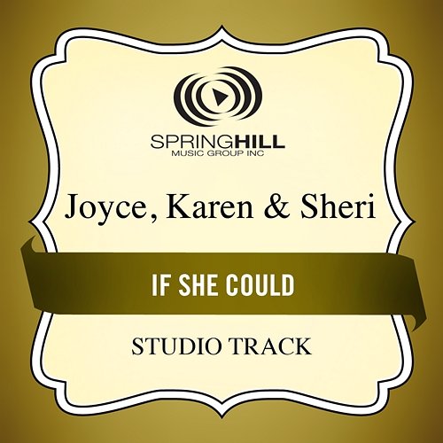 If She Could Joyce, Karen & Sheri