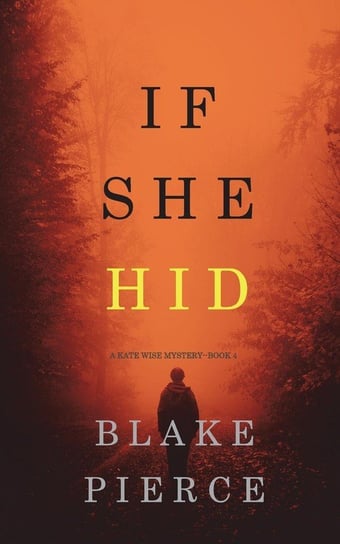 If She Hid (A Kate Wise Mystery-Book 4) Pierce Blake