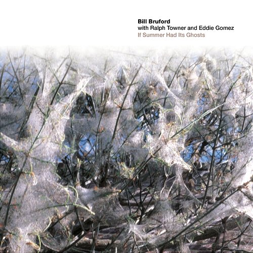If Summer Had Its Ghosts Bill Bruford