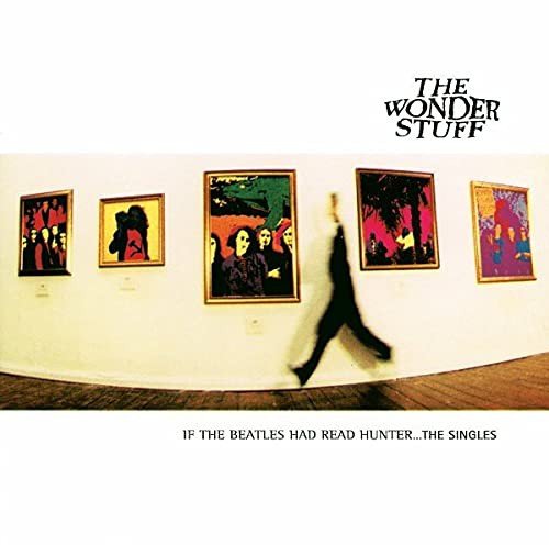 If the Beatles Had Read Hunter ... the Singles The Wonder Stuff