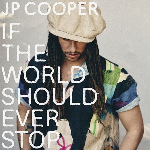 If The World Should Ever Stop JP Cooper