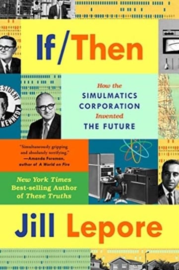 If Then - How the Simulmatics Corporation Invented the Future Norton