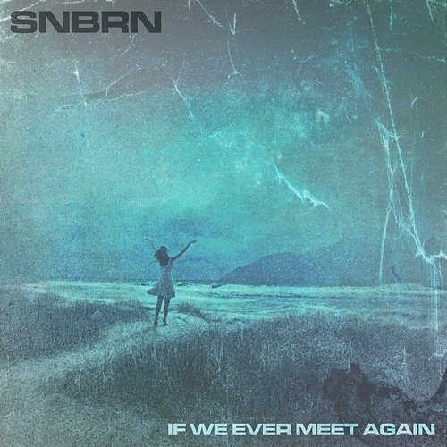 If We Ever Meet Again SNBRN
