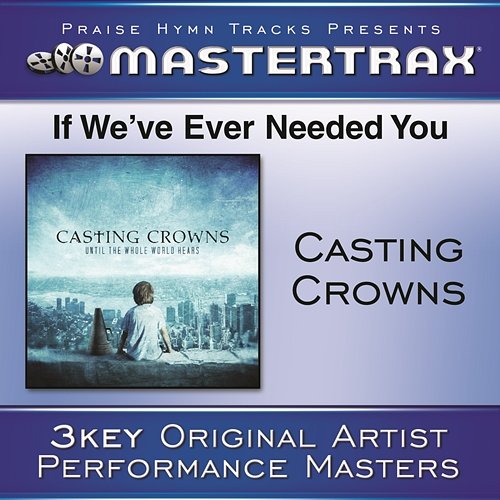 If We've Ever Needed You - Original key with background vocals Casting Crowns