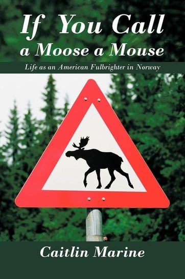 If You Call a Moose a Mouse Marine Caitlin