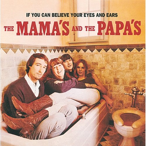 If You Can Believe Your Eyes & Ears The Mamas & The Papas