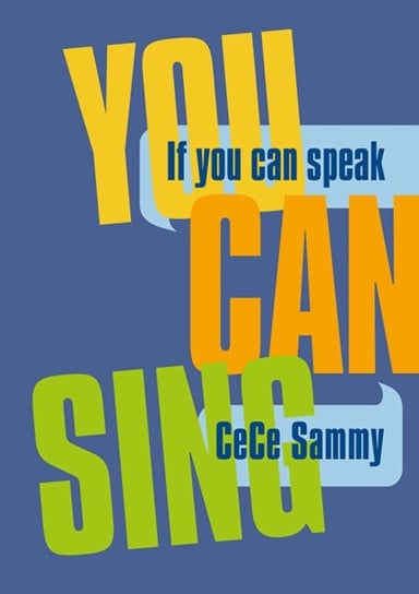 If You Can Speak You Can Sing CeCe Sammy