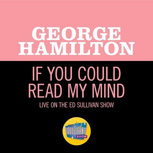 If You Could Read My Mind George Hamilton