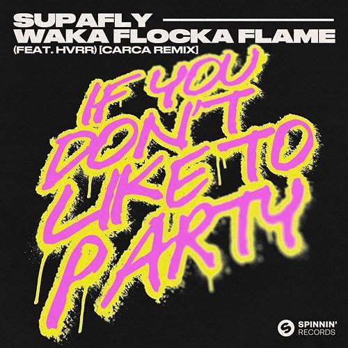 If You Don't Like To Party Supafly, Waka Flocka Flame feat. HVRR
