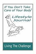If You Don't Take Care of Your Body Lifestyle Journal Pentz Jane A.