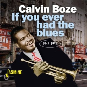 If You Ever Had the Blues 1945-1952 Boze Calvin