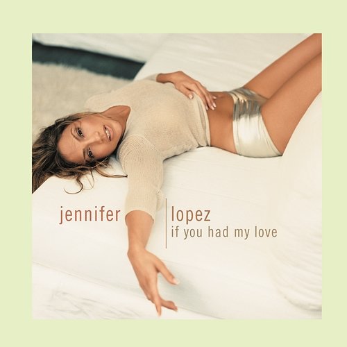 If You Had My Love Jennifer Lopez