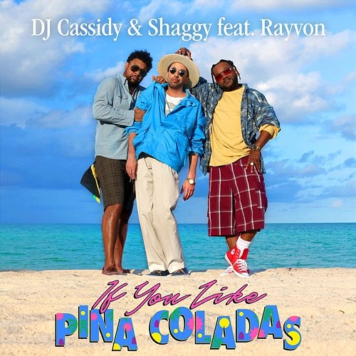 If You Like Pina Coladas DJ Cassidy & Shaggy feat. Rayvon