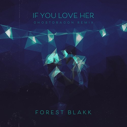 If You Love Her Forest Blakk