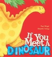 If You Meet a Dinosaur Bright Paul
