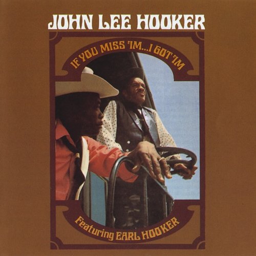 If You Miss 'Im . . . I Got 'Im John Lee Hooker feat. Earl Hooker
