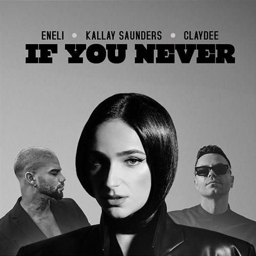 If You Never Eneli, Kállay Saunders, Claydee