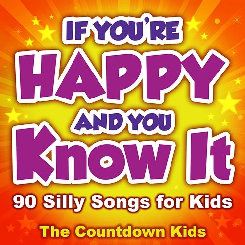 If You're Happy and You Know It: 90 Silly Songs for Kids The Countdown Kids