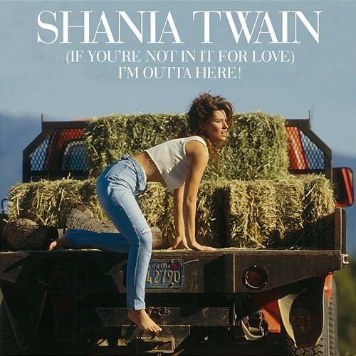(If You're Not In It For Love) I'm Outta Here! Shania Twain