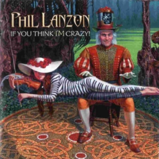 If You Think I'm Crazy! Phil Lanzon
